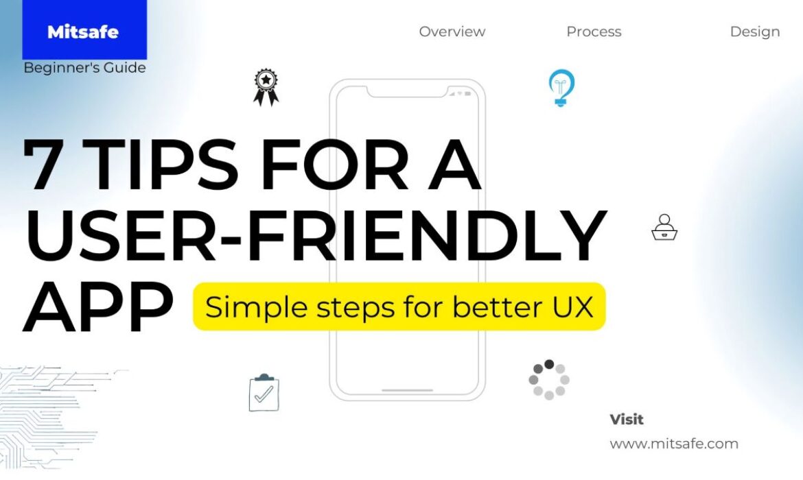 7 Tips for Creating a User-Friendly App